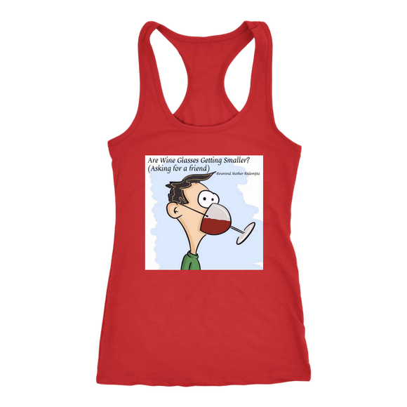 Are Wine Glasses Getting Smaller? (Asking for a friend) Next Level Racerback Tank